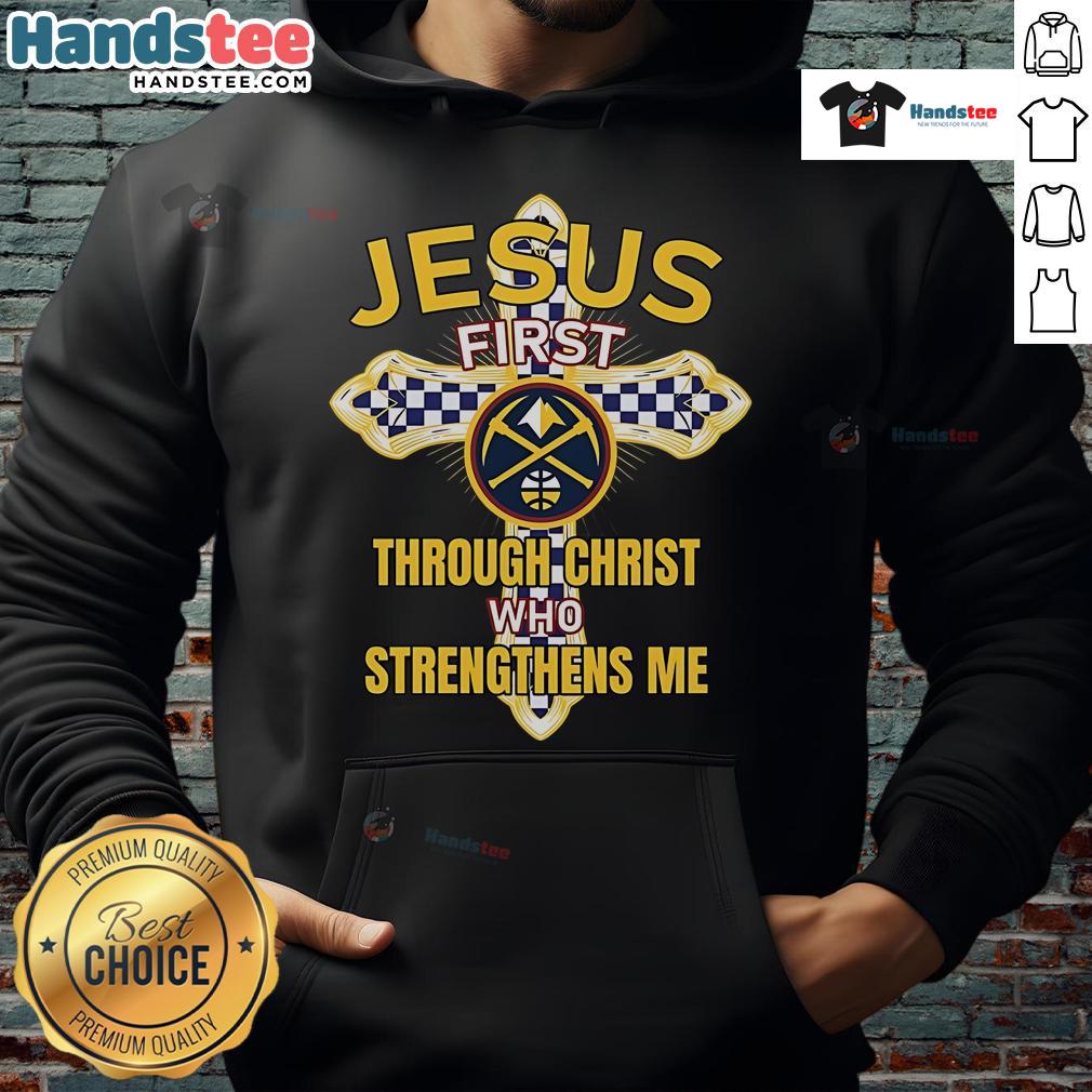 Official Denver Nuggets hoodie featuring 'Through Christ Who Strengthens Me' inspirational design for fans.
