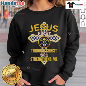 Official Denver Nuggets sweatshirt featuring 'Through Christ Who Strengthens Me' design, perfect for fans and believers.
