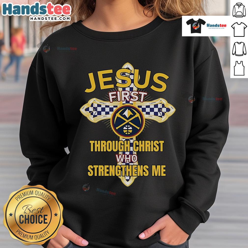 Official Denver Nuggets sweatshirt featuring 'Through Christ Who Strengthens Me' design, perfect for fans and believers.