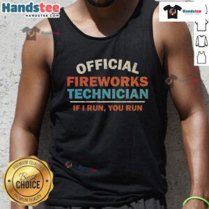 Official Fireworks Technician 'If I Run, You Run' tank top featuring bold graphics and a patriotic design.