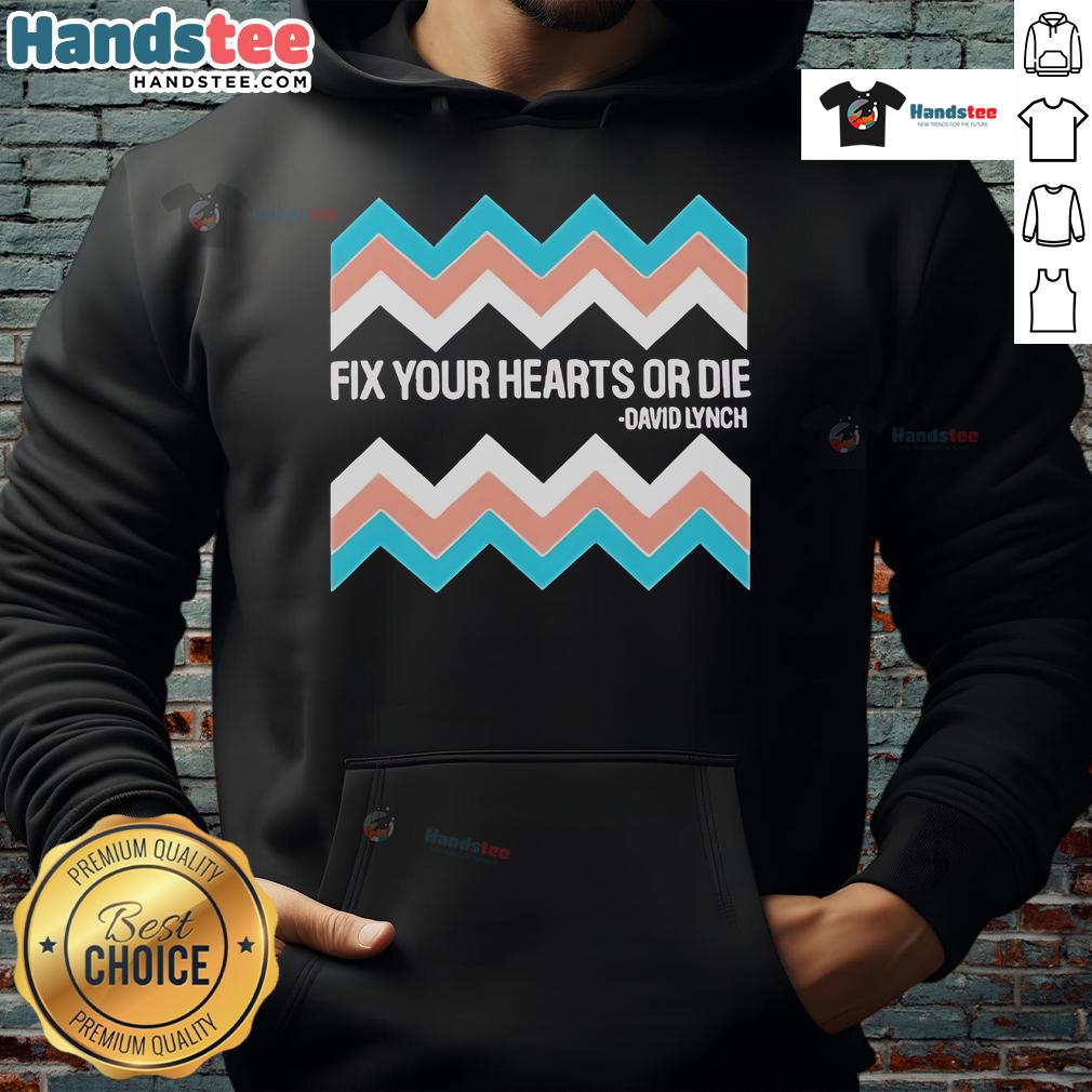 David Lynch hoodie featuring 'Fix Your Hearts Or Die' design, perfect for fans of surreal cinema and unique fashion.