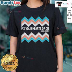 Official Fix Your Hearts or Die David Lynch Ladies Tee featuring unique design and vibrant colors for fans of Lynch's work.
