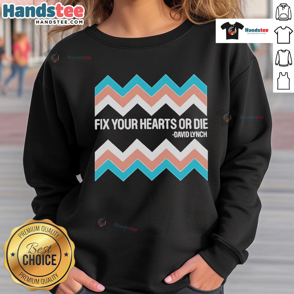 Official Fix Your Hearts or Die David Lynch sweatshirt featuring unique design and stylish fit for fans of Lynch's work.