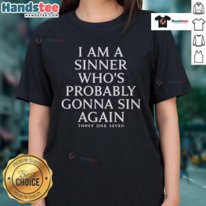 Official Garry Gill I Am A Sinner Who's Probably Gonna Sin Again Three One Seven ladies tee shirt design