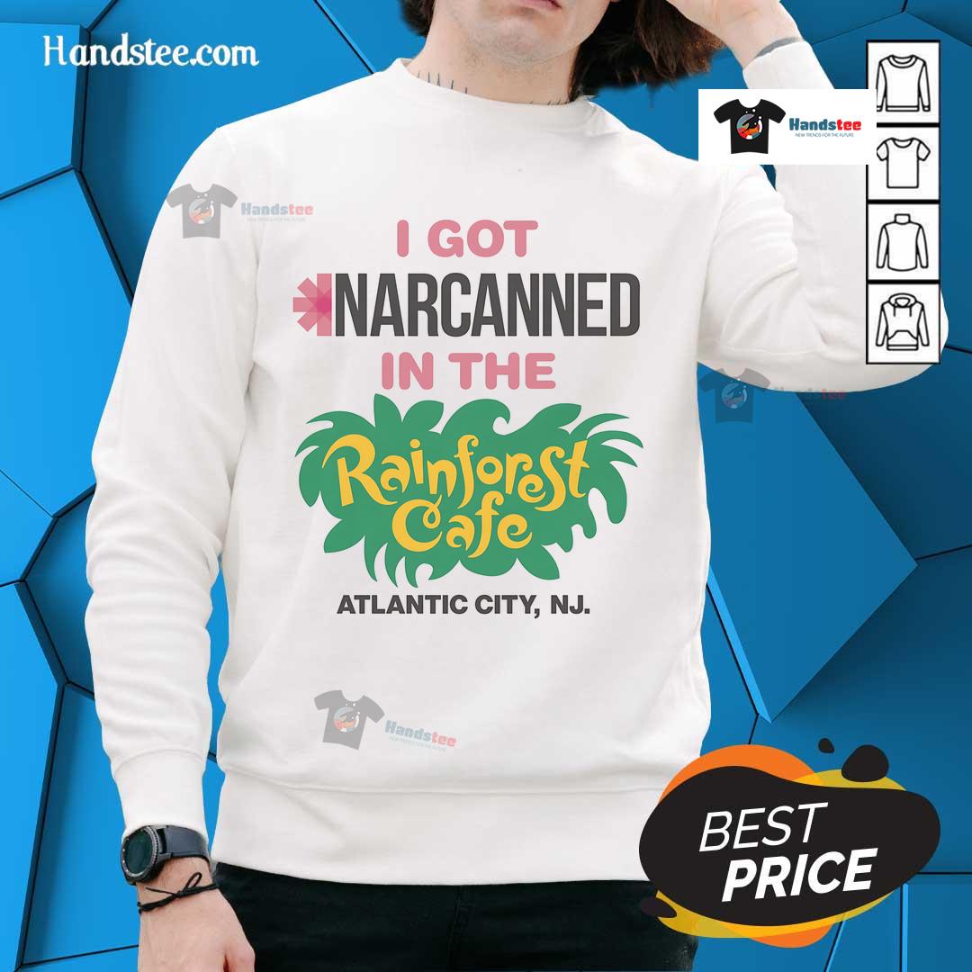 Official I Got Narcanned in The Cafe Atlantic City NJ Sweatshirt featuring bold graphics and a stylish design.