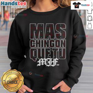 Official MJF Mas Chingon Que Tu Sweatshirt featuring bold graphic design and vibrant colors for stylish casual wear.
