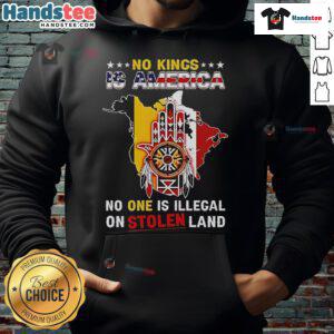 Official 'No King Is America' hoodie design highlighting 'No One Is Illegal On Stolen Land' message, celebrating Native America.