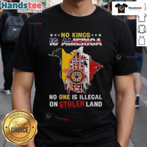 Official No King Is America No One Is Illegal On Stolen Land Native America T-Shirt design showcasing indigenous rights.