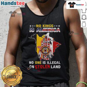 Tank top featuring 'No King Is America, No One Is Illegal On Stolen Land' design, celebrating Native American rights.