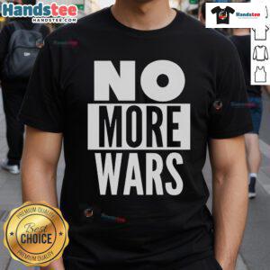 Alt Text: Official No More Wars Iran T-Shirt featuring a bold design advocating for peace and anti-war message.