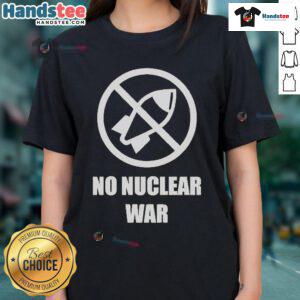 Official No Nuclear War Ladies Tee featuring a bold anti-nuclear graphic on a stylish women's shirt.