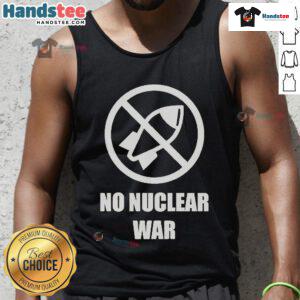 Official No Nuclear War Tank Top featuring a bold graphic design promoting peace and anti-nuclear sentiments.