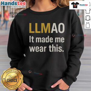 Funny sweatshirt with 'LLMAO' text, showcasing humor and style in casual wear. Perfect for laughs and comfort.