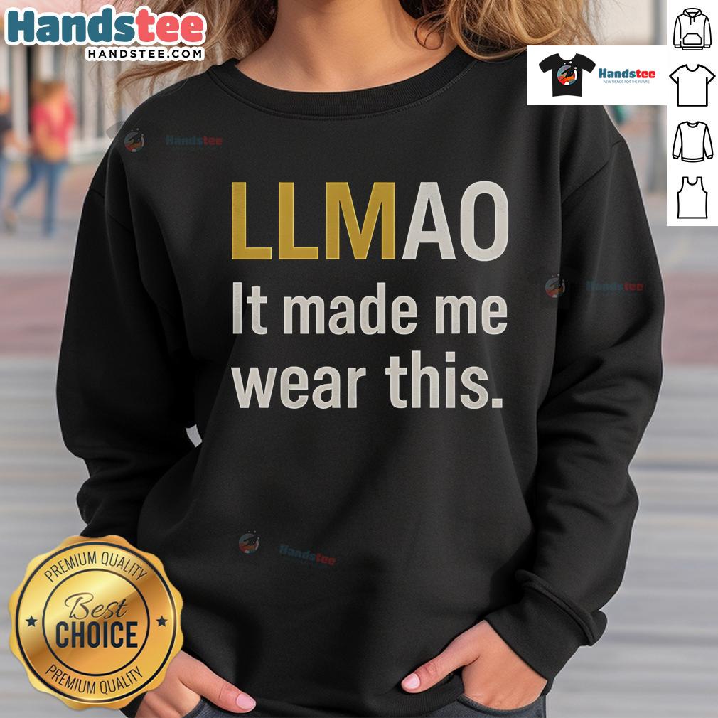 Funny sweatshirt with 'LLMAO' text, showcasing humor and style in casual wear. Perfect for laughs and comfort.