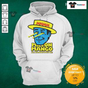 Funny Milton Mango hoodie with 'All Mangoes Must Die' design, perfect for mango lovers and humor enthusiasts.