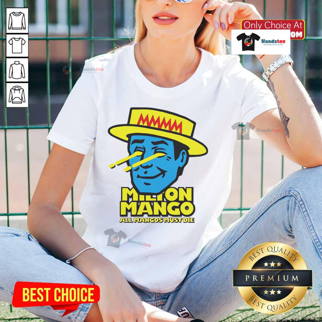 Funny Milton Mango All Mangoes Must Die Ladies Tee featuring a humorous design on a stylish shirt for mango lovers.
