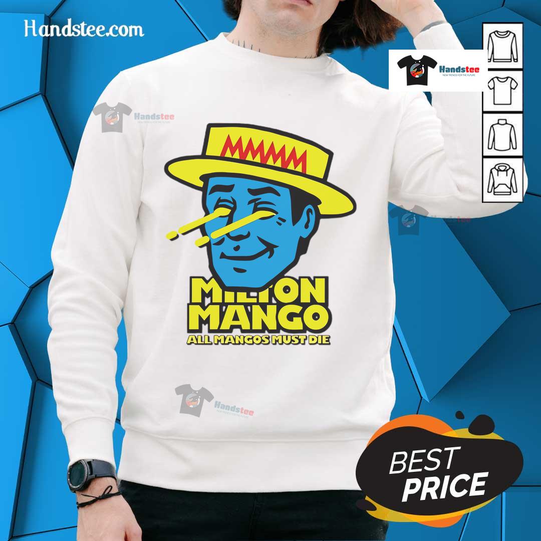 Funny Milton Mango sweatshirt featuring 'All Mangoes Must Die' slogan in vibrant colors, perfect for mango lovers.