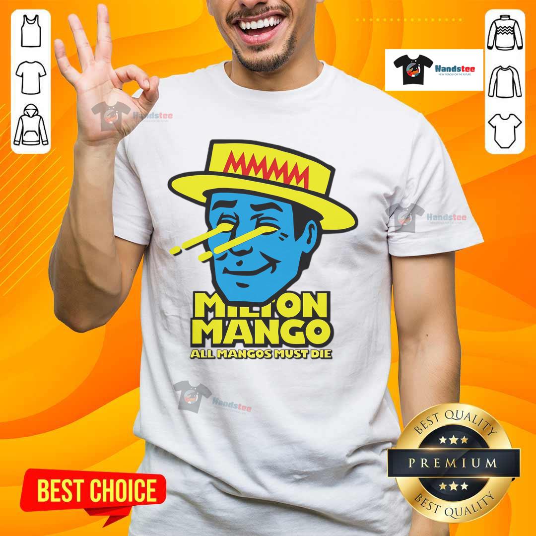 Funny Milton Mango All Mangoes Must Die T-Shirt featuring a humorous mango graphic design in vibrant colors.