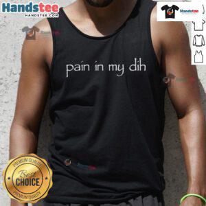Alt Text: Woman wearing a funny Pain In My Dih tank top, showcasing a humorous design perfect for casual wear and laughs.