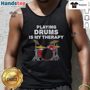 Funny drummer wearing a tank top that says 'Playing Drums Is My Therapy,' showcasing musical passion and humor.