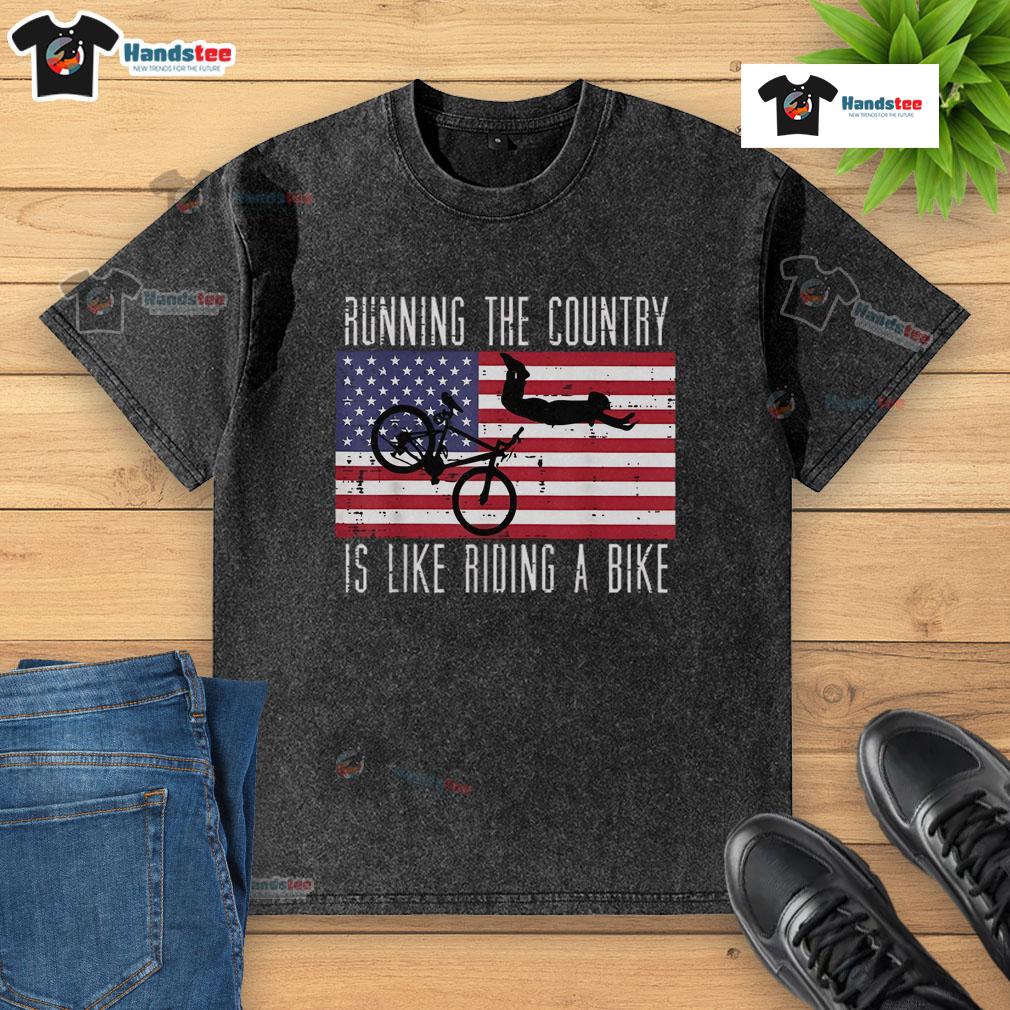 Alt Text: Funny running t-shirt design featuring the quote 'Running the country is like riding a bike' for political humor.