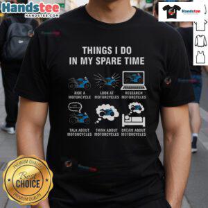 Alt Text: Funny Things I Do In My Spare Time Motorcycles T-Shirt featuring a humorous motorcycle graphic and playful text design.