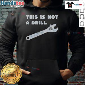 Funny This Is Not A Drill Wrench Hoodie featuring a humorous graphic design for tool enthusiasts and casual wear.