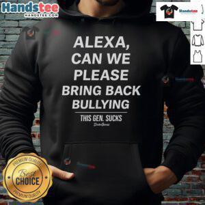 Good Alexa hoodie by Duke Gomez featuring bold text about bullying and Gen Z culture, perfect for casual streetwear.