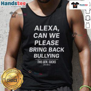 Good Alexa Can We Please Bring Back Bullying This Gen Sucks Duke Gomez Tank Top in vibrant colors and bold text design.