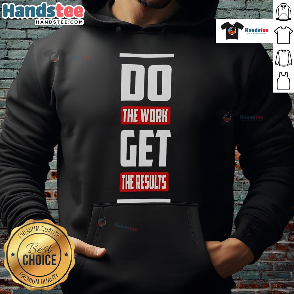 Alt Text: Good Do The Work Get The Results Hoodie in black, featuring motivational text for fitness and productivity enthusiasts.