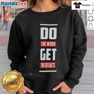 Good Do The Work Get The Results sweatshirt in vibrant colors, perfect for motivational workouts and casual wear.