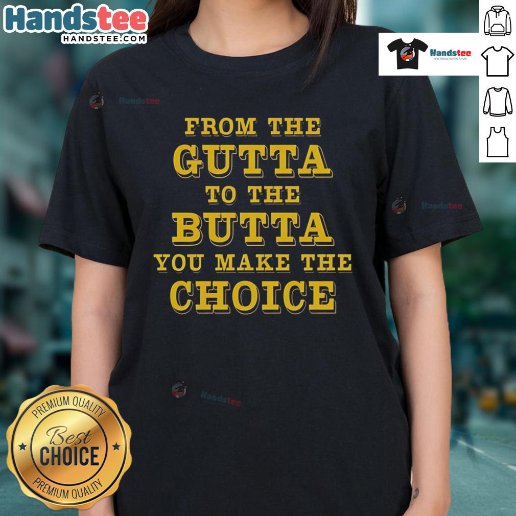 Good From The Gutta To The Butta Ladies Tee featuring stylish design and comfortable fit for everyday wear.