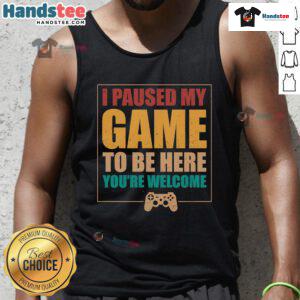 Good I Paused My Game To Be Here Tank Top featuring a fun gaming graphic design, perfect for gamers and casual wear.