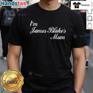 Good I'M James Blake'S Mum T-Shirt featuring playful text design, perfect for fans and proud mothers of James Blake.