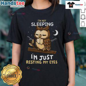 Good I'm Not Sleeping, I'm Just Resting My Eyes Ladies Tee featuring a fun and casual design for women.
