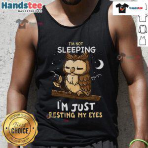 Good I'm Not Sleeping I'm Just Resting My Eyes tank top design featuring playful typography on a casual shirt.