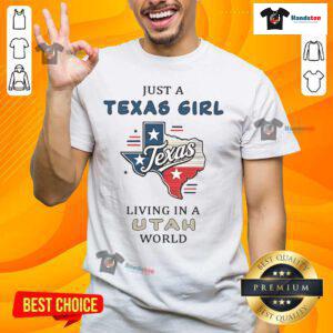 Good Just A Texas Girl Living In An Utah World T-Shirt featuring a stylish design for proud Texas and Utah residents.