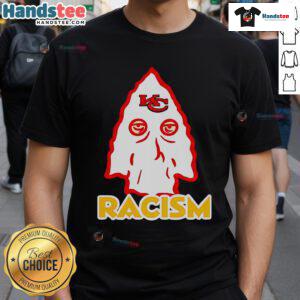 Good Kansas City Chiefs Racism T-Shirt featuring bold graphics and a message against racism, perfect for football fans.