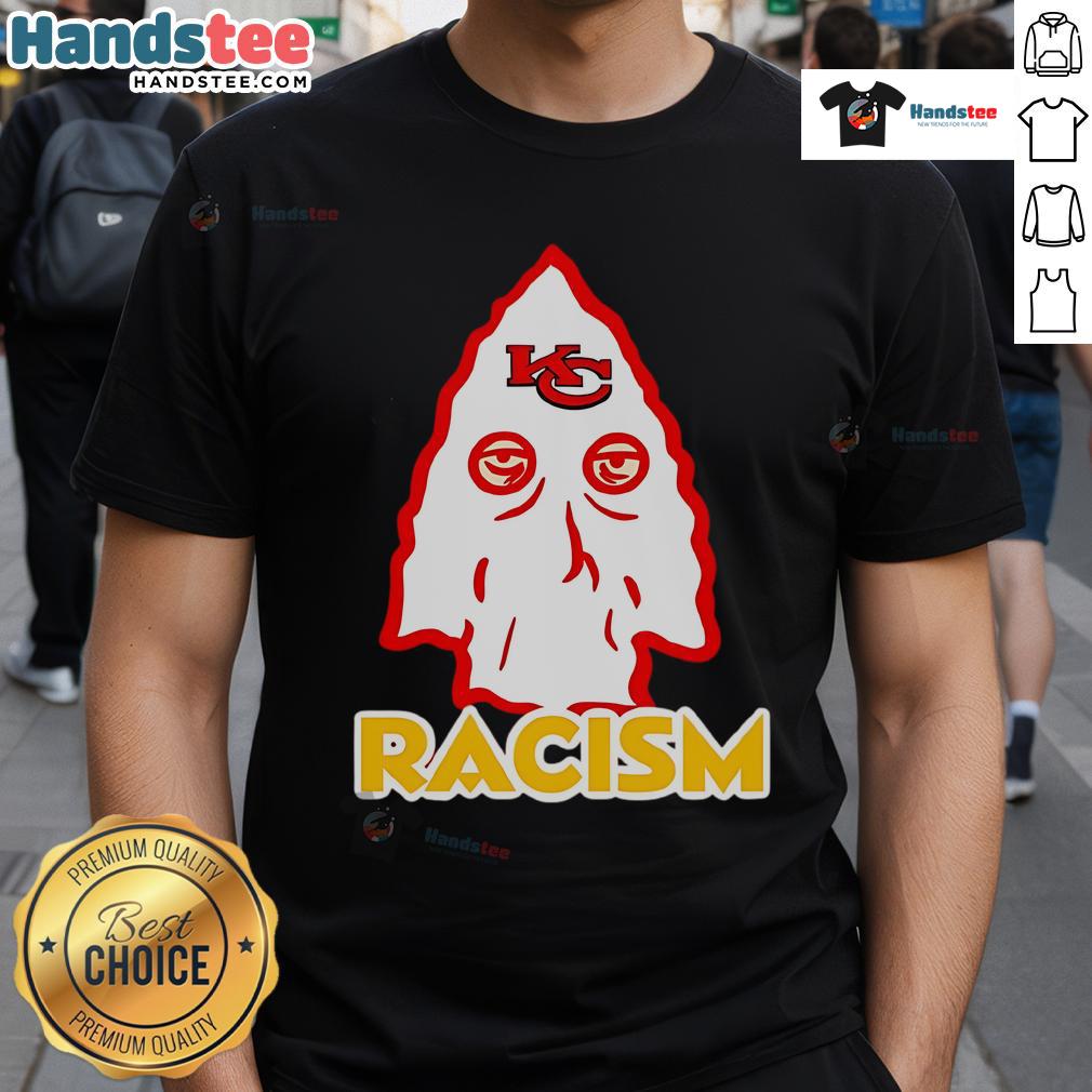 Good Kansas City Chiefs Racism T-Shirt featuring bold graphics and a message against racism, perfect for football fans.