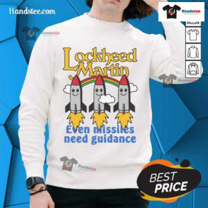 Alt Text: Cozy sweatshirt featuring the phrase Even Missiles Need Guidance by Lockheed Martin, perfect for aviation enthusiasts.