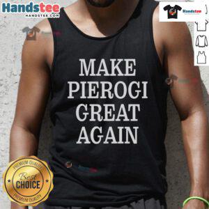 Good Make Pierogi Great Again tank top featuring a playful design, perfect for food lovers and pierogi enthusiasts.