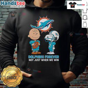 Good Miami Dolphins Charlie Brown Snoopy hoodie with 'Dolphins Forever, Not Just When We Win' slogan.