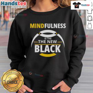 Good Mindfulness Is The New Black sweatshirt displayed on a hanger, showcasing a stylish design and cozy fabric.