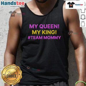 Good My Queen My King Team Mommy Tank Top featuring a stylish design for proud moms celebrating family unity.