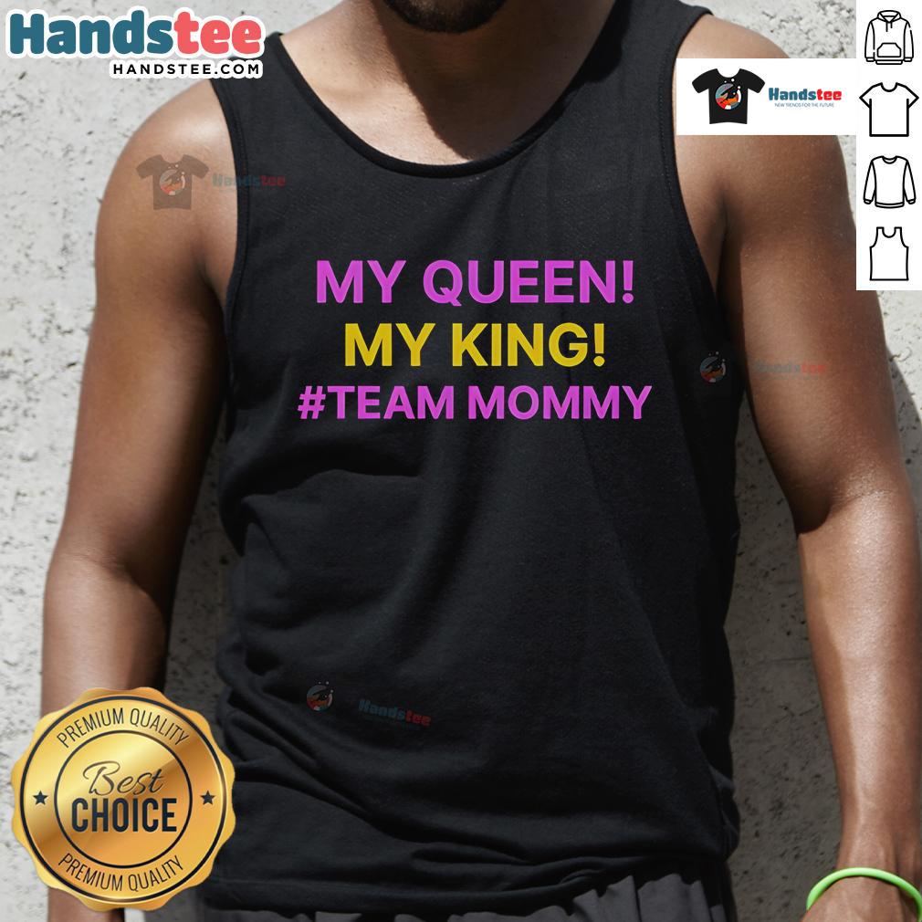 Good My Queen My King Team Mommy Tank Top featuring a stylish design for proud moms celebrating family unity.