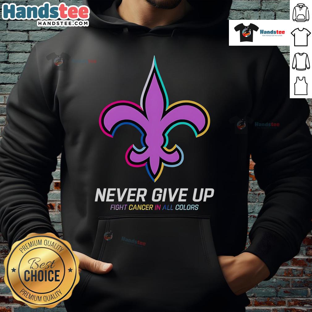Good Never Give Up Fight Cancer hoodie in all colors, featuring New Orleans Saints logo, perfect for supporters and awareness.