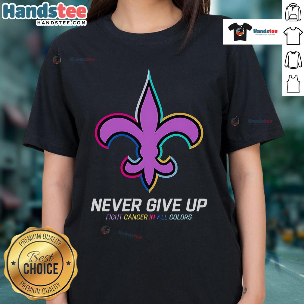 New Orleans Saints ladies tee with 'Good Never Give Up Fight Cancer' design in vibrant colors, perfect for supporters.