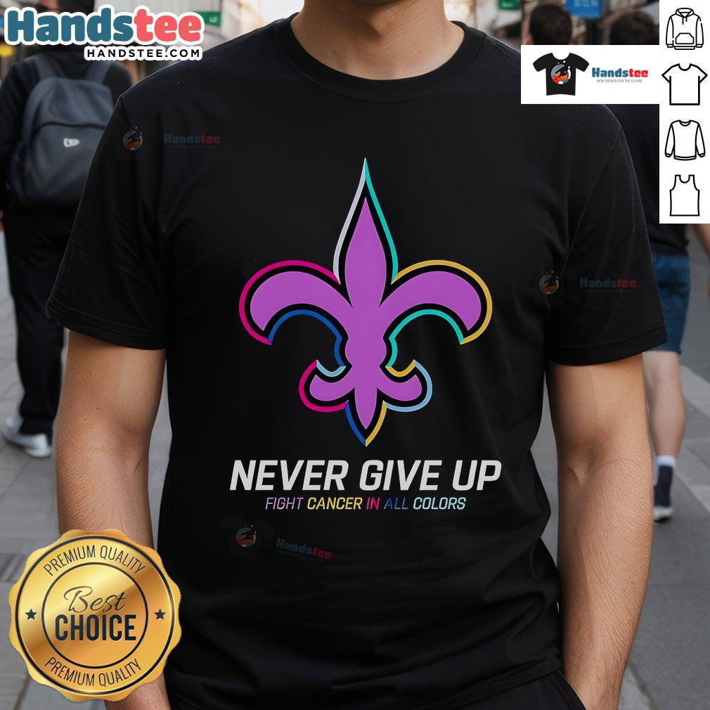 Good Never Give Up Fight Cancer T-Shirt in vibrant colors, supporting cancer awareness with New Orleans Saints theme.