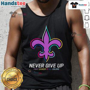 Good Never Give Up Fight Cancer tank top in vibrant colors, supporting New Orleans Saints and cancer awareness.