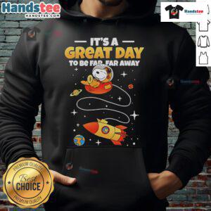 Alt Text: Cozy 'Good Snoopy It's A Great Day To Be Far Far Away Hoodie' featuring a playful Snoopy design, perfect for casual wear.